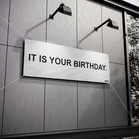 It is your birthday.